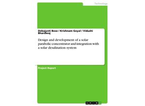 9783668600119 - Design and development of a solar parabolic concentrator and integration with a solar desalination system - Debajyoti Bose Krishnam Goyal Vidushi Bhardwaj Kartoniert (TB)