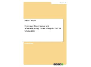 9783668659926 - Corporate Governance und Whistleblowing Entwicklung der OECD Grundsätze - Johanna Richter Kartoniert (TB)