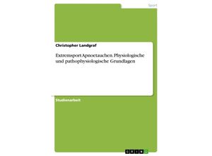 9783668719323 - Extremsport Apnoetauchen Physiologische und pathophysiologische Grundlagen - Christopher Landgraf Kartoniert (TB)