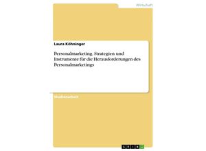 9783668764408 - Personalmarketing Strategien und Instrumente für die Herausforderungen des Personalmarketings - Laura Köhninger Kartoniert (TB)