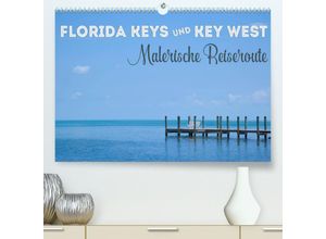 9783674220950 - FLORIDA KEYS UND KEY WEST Malerische Reiseroute (Premium hochwertiger DIN A2 Wandkalender 2023 Kunstdruck in Hochglanz)