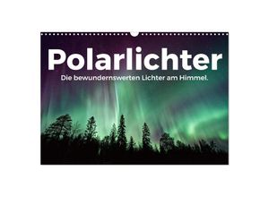 9783675419087 - Polarlichter - Die bewundernswerten Lichter am Himmel (Wandkalender 2024 DIN A3 quer) CALVENDO Monatskalender