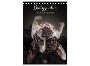 9783675621909 - Bullyzauber - Französische Bulldoggen (Tischkalender 2024 DIN A5 hoch) CALVENDO Monatskalender