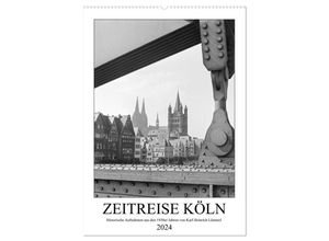 9783675875500 - Zeitreise Köln 1930er Jahre Fotograf Karl Heinrich Lämmel (Wandkalender 2024 DIN A2 hoch) CALVENDO Monatskalender