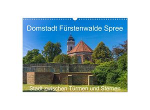 9783675953093 - Domstadt Fürstenwalde Spree (Wandkalender 2024 DIN A3 quer) CALVENDO Monatskalender