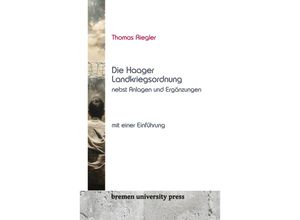 9783689043216 - Die Haager Landkriegsordnung nebst Anlagen und Ergänzungen - Thomas Riegler Kartoniert (TB)