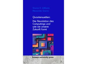 9783689043544 - Quantenwelten Die Revolution des Computings und wie sie unsere Zukunft formt - Sharon D Williams Alexander Garcia Kartoniert (TB)