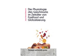 9783689043674 - Die Physiologie des Geschmacks im Zeitalter von Fastfood und Globalisierung - Jean-Pierre Delacroix Kartoniert (TB)