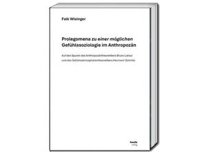 9783689110024 - Prolegomena zu einer möglichen Gefühlssoziologie im Anthropozän - Falk Wisinger Taschenbuch