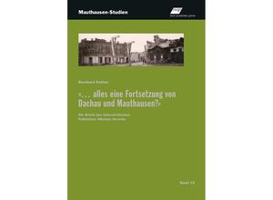 9783700320791 -  alles eine Fortsetzung von Dachau und Mauthausen? - Bernhard Kathan Kartoniert (TB)