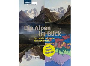 9783701105090 - Die Alpen im Blick - Der Landschaftsmaler Franz Steinfeld Kartoniert (TB)