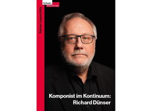 9783701105236 - Richard Dünser Komponist im Kontinuum - Rainer Lepuschitz Taschenbuch