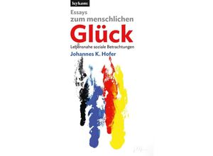 9783701105410 - Essays zum menschlichen Glück - Johannes K Hofer