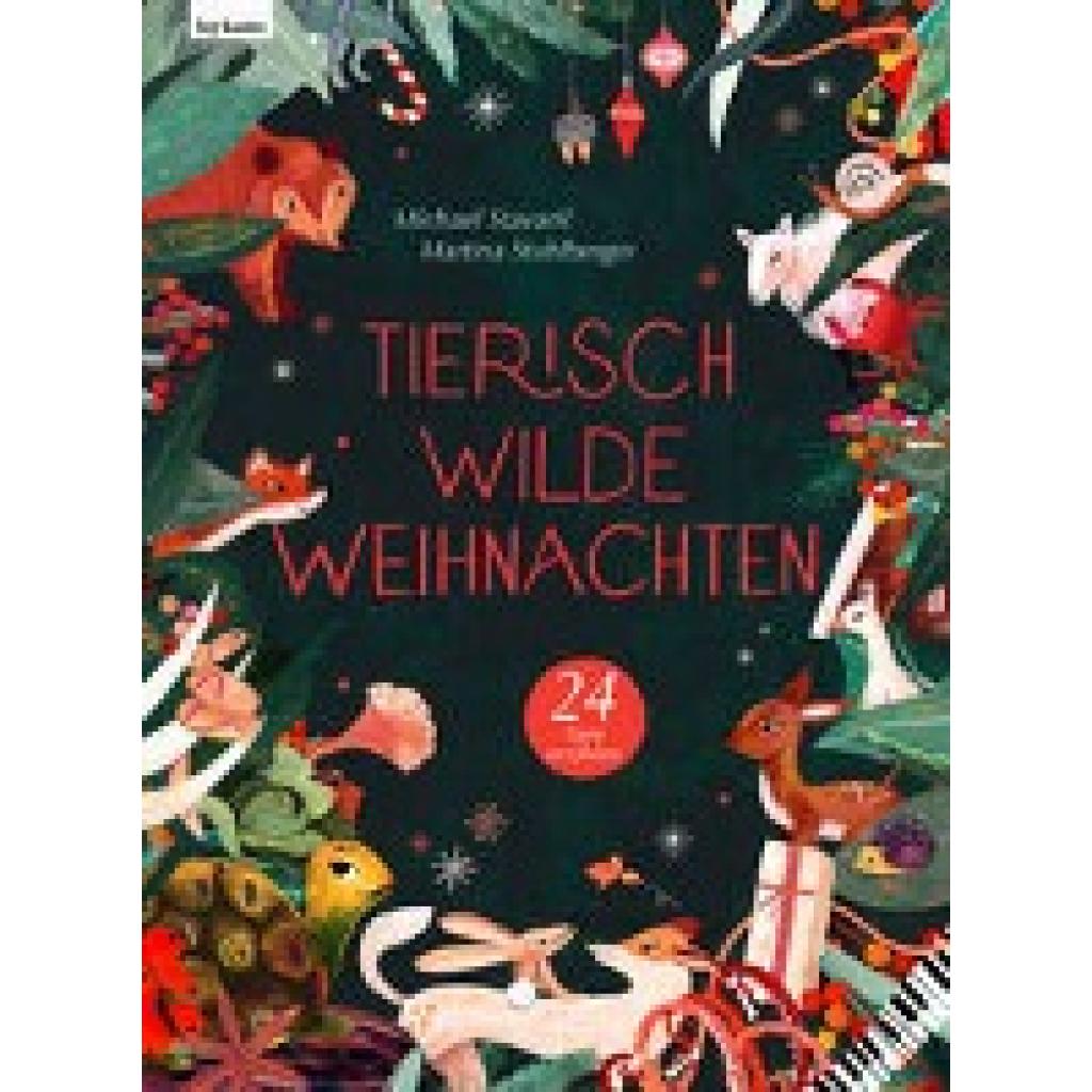 9783701182909 - Stavaric Michael Tierisch wilde Weihnachten - 24 Tiere erzählen - Das Weihnachtsbuch für Naturfreaks