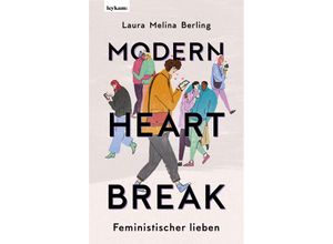 9783701183029 - Modern Heartbreak - Feministischer lieben - Laura Melina Berling Gebunden