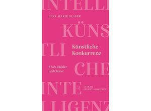 9783701183302 - Künstliche Konkurrenz - KI als Jobkiller und Chance - Lena Marie Glaser Kartoniert (TB)