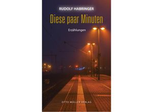 9783701313112 - Diese paar Minuten - Rudolf Habringer Gebunden