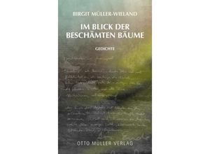 9783701313129 - Im Blick der beschämten Bäume - Birgit Müller-Wieland Gebunden