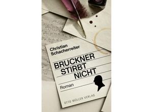 9783701313150 - Bruckner stirbt nicht - Christian Schacherreiter Gebunden