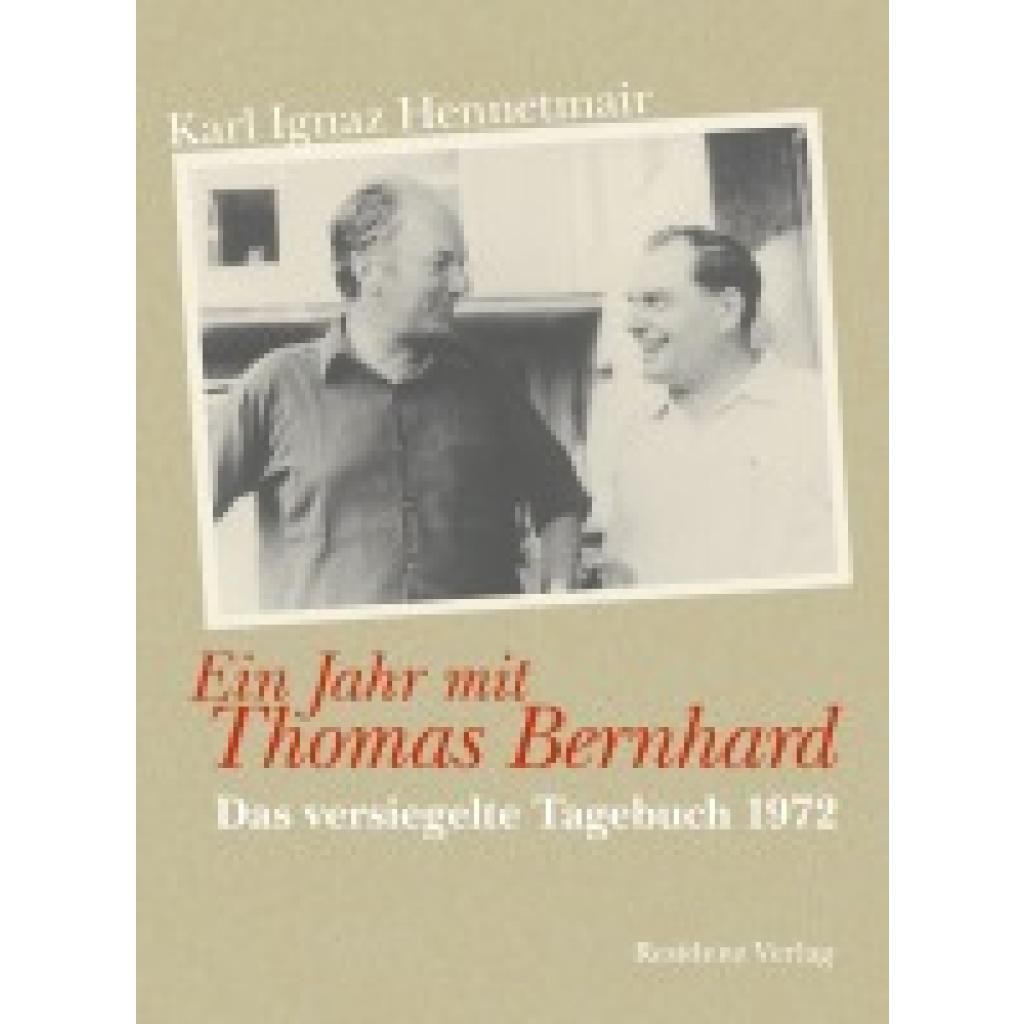 9783701716401 - Ein Jahr mit Thomas Bernhard - Karl Ignaz Hennetmair Gebunden 9783701716401 - Ein Jahr mit Thomas Bernhard - Karl Ignaz Hennetmair Gebunden