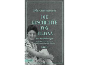 9783701717644 - Die Geschichte von Uljana - Sofia Andruchowytsch Gebunden