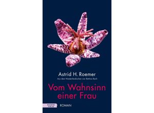 9783701717828 - Vom Wahnsinn einer Frau - Astrid H Roemer Gebunden