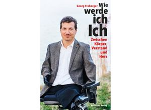 9783701734047 - Wie werde ich Ich - Georg Fraberger Gebunden