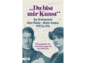 9783701735945 - Du bist mir Kunst - Alma Mahler Walter Gropius Gebunden