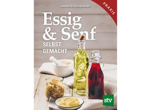 9783702019334 - Essig & Senf selbst gemacht - Andreas Fischerauer Gebunden