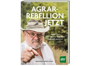 9783702020767 - Agrar-Rebellion Jetzt - Sepp Holzer Josef A Holzer Gebunden