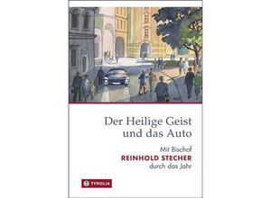 9783702234720 - Der Heilige Geist und das Auto - Reinhold Stecher Gebunden