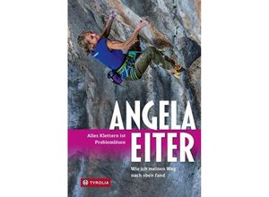 9783702238063 - Alles Klettern ist Problemlösen - Angela Eiter Gebunden