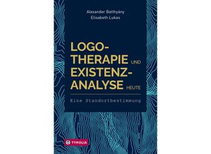 9783702238933 - Logotherapie und Existenzanalyse heute - Alexander Batthyány Elisabeth Lukas Kartoniert (TB)