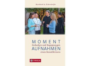 9783702241308 - Momentaufnahmen - Bernhard A Eckerstorfer OSB Gebunden