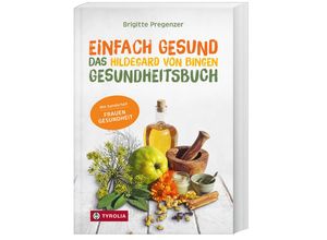 9783702241759 - Einfach gesund Das Hildegard von Bingen Gesundheitsbuch - Brigitte Pregenzer Kartoniert (TB)