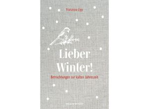 9783702510916 - Lieber Winter! - Franziska Lipp Gebunden