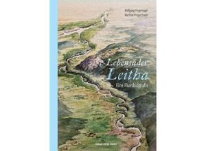 9783702510961 - Lebensader Leitha - Dr Wolfgang Fingernagel Manfred Pregartbauer Gebunden