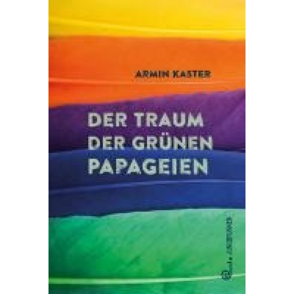 9783702659974 - Kaster Armin Der Traum der grünen Papageien