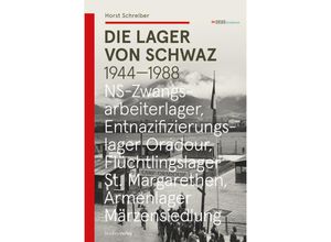 9783706563116 - Die Lager von Schwaz - Horst Schreiber Gebunden