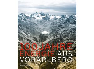 9783706563994 - 100 Jahre Energie aus Vorarlberg - Michael Kasper Gebunden