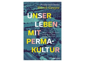 9783706629768 - Unser Leben mit Permakultur - Charles Hervé-Gruyer Perrine Hervé-Gruyer Gebunden