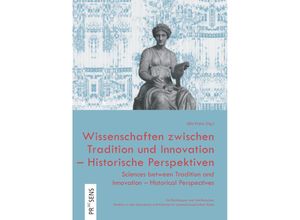 9783706911931 - Wissenschaften zwischen Tradition und Innovation - Historische Perspektiven Sciences between Tradition and Innovation - Historical Perspectives Kartoniert (TB)