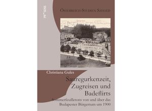 9783706911955 - Sauregurkenzeit Zugreisen und Badeflirts - Christiana Gules Kartoniert (TB)