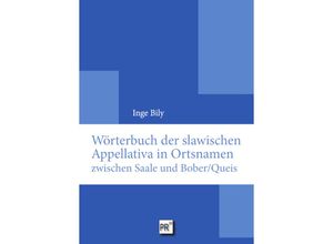 9783706912303 - Wörterbuch der slawischen Appellativa in Ortsnamen zwischen Saale und Bober Queis - Inge Bily Gebunden