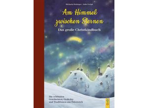 9783707421613 - Am Himmel zwischen Sternen - Das große Christkindbuch - Michaela Holzinger Gebunden