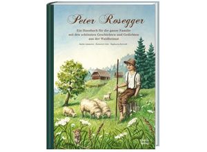 9783707425765 - Durch das Jahr mit Peter Rosegger Ein Hausbuch für die ganze Familie - Karin Ammerer Gebunden