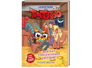 9783707425819 - Tom Turbo - Lesestark - Wer hat Fohlen Fanny entführt? - Thomas Brezina Gebunden