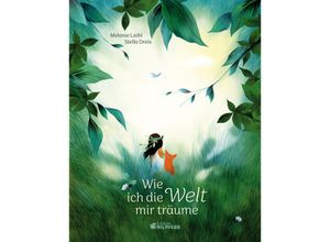 9783707452976 - Wie ich die Welt mir träume - Melanie Laibl Gebunden