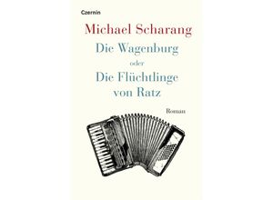 9783707608281 - Die Wagenburg oder Die Flüchtlinge von Ratz - Michael Scharang Gebunden