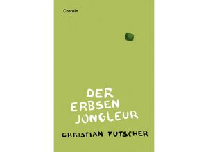 9783707608304 - Der Erbsenjongleur - Christian Futscher Gebunden